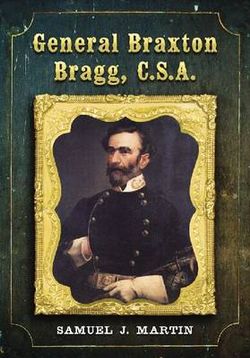 General Braxton Bragg, C. S. a