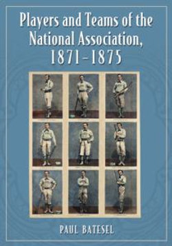 Players and Teams of the National Association, 1871-1875