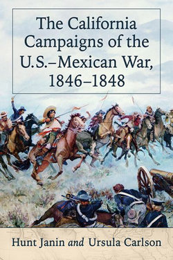 The California Campaigns of the U. S. -Mexican War, 1846-1848