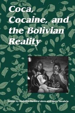 Coca, Cocaine, and the Bolivian Reality