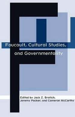 Foucault, Cultural Studies, and Governmentality