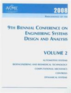 Print Proceedings of the ASME 2008 9th Biennial Conference on Engineering Systems Design and Analysis (ESDA2008) July 7-9, 2008, Haifa, Israel V. 2; Automotive Systems; Bioengineering and Biomedical Technology; Computational Mechanics; Controls; and Dy...