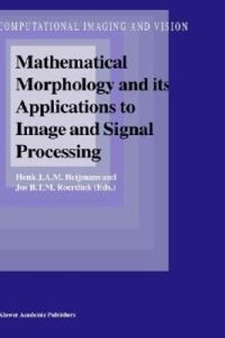 Mathematical Morphology and its Applications to Image and Signal Processing