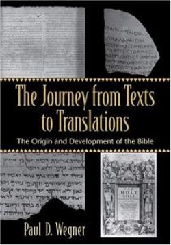 The Journey from Texts to Translations - The Origin and Development of the Bible
