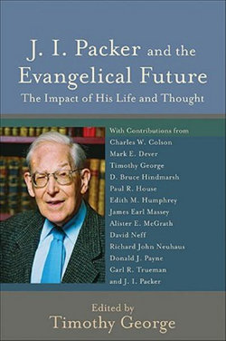 J.I.Packer and the Evangelical Future