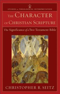 The Character of Christian Scripture - The Significance of a Two-Testament Bible