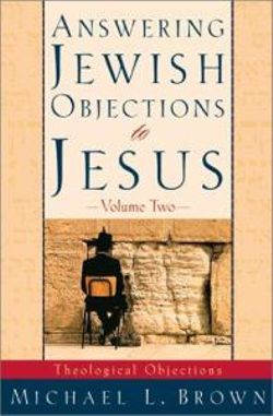 Answering Jewish Objections to Jesus - Theological Objections