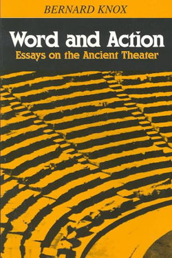 Word and Action: Essays on the Ancient Theater