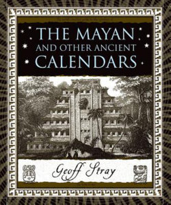 The Mayan and Other Ancient Calendars