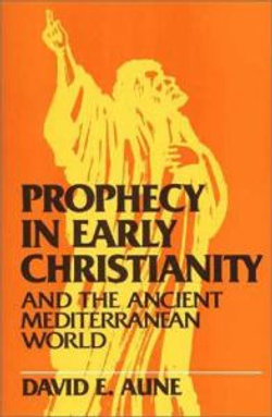 Prophecy in Early Christianity and the Ancient Mediterranean World