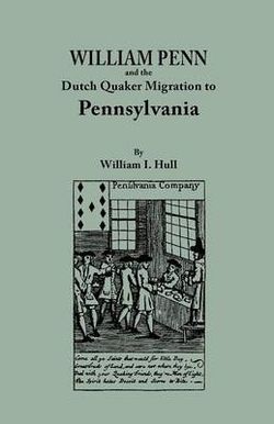 William Penn and the Dutch Quaker Migration to Pennsylvania