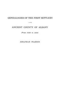 Contributions for the Genealogies of the First Settlers of the Ancient County of Albany from 1630 to 1800