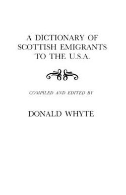 A Dictionary of Scottish Emigrants to the U.S.A.