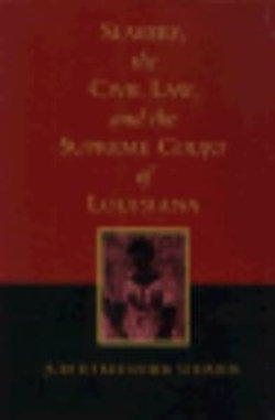 Slavery, the Civil Law and the Supreme Court of Louisiana