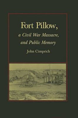 Fort Pillow, a Civil War Massacre, and Public Memory