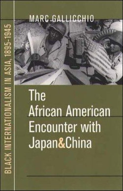 The African American Encounter with Japan and China: Black Internationalism in Asia, 1895-1945