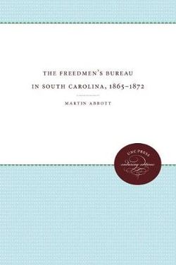 The Freedmen's Bureau in South Carolina, 1865 - 1872