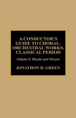 A Conductor's Guide to Choral-Orchestral Works, Classical Period