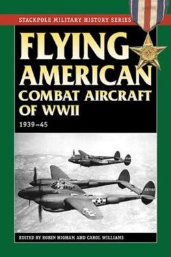 Flying American Combat Aircraft of World War II