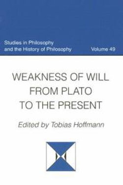 Weakness of Will from Plato to the Present