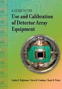 A Guide to the Use and Calibration of Detector Array Equipment