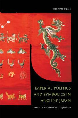 Imperial Politics and Symbolics in Ancient Japan