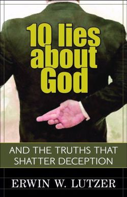 10 Lies About God - And the Truths That Shatter Deception