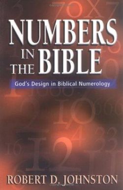 Numbers in the Bible - God`s Design in Biblical Numerology