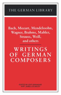 Writings of German Composers: Bach, Mozart, Mendelssohn, Wagner, Brahms, Mahler, Strauss, Weill, and