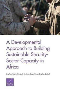 A Developmental Approach to Building Sustainable Security-Sector Capacity in Africa