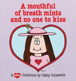 A Mouthful of Breath Mints and No One to Kiss