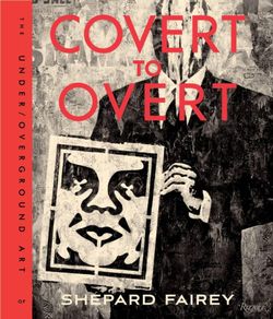 Shepard Fairey Covert to Overt