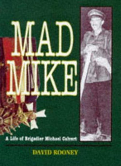 Mad Mike: a Biography of Brigadier Michael Calvert Dso