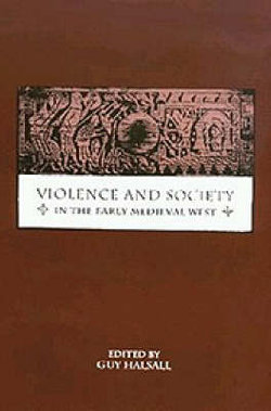 Violence and Society in the Early Medieval West