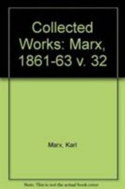 Collected Works: Marx, 1861-63 v. 32