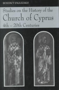 Studies on the History of the Church of Cyprus, 4th-20th Centuries