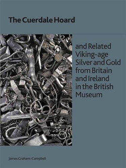 The Cuerdale Hoard and Related Viking-Age Silver and Gold from Britain and Ireland in the British Museum