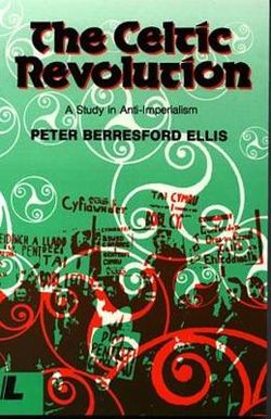 Celtic Revolution, The - A Study in Anti-imperialism