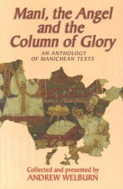 Mani the Angel and the Column of Glory: an Anthology of Manichean Texts