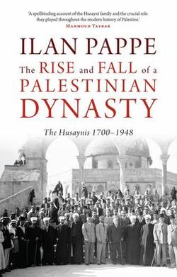 The Rise and Fall of a Palestinian Dynasty