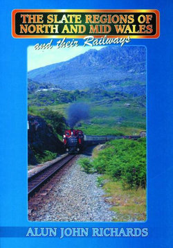 Slate Regions of North and Mid Wales and Their Railways