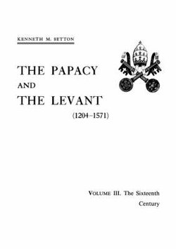 Papacy and the Levant (1204-1571), Vol. III