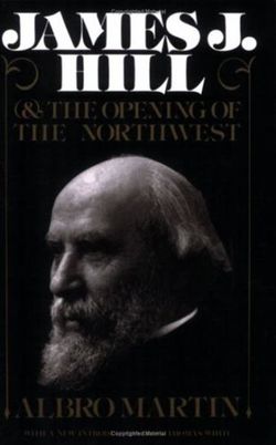 James J.Hill and the Opening of the Northwest