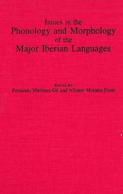 Issues in the Phonology and Morphology of the Major Iberian Languages