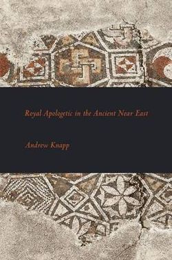 Royal Apologetic in the Ancient near East