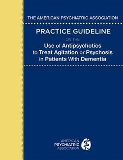 The American Psychiatric Association Practice Guideline on the Use of Antipsychotics to Treat Agitation or Psychosis in Patients with Dementia