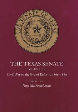 The Texas Senate v. 2; Civil War to the Eve of Reform, 1861-89