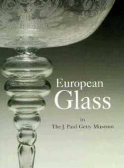 European Glass in the J. Paul Getty Museum