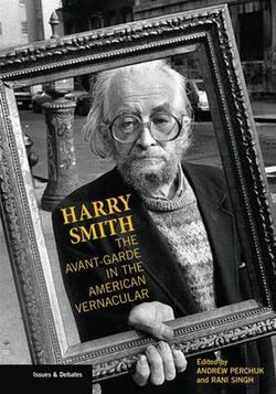 Harry Smith - The Avant-Garde in the American Vernacular