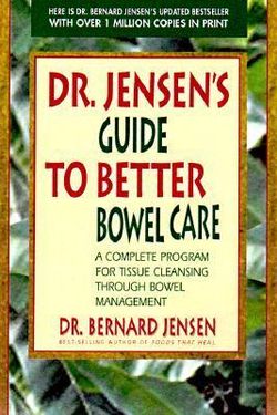 Dr. Jensen's Guide to Better Bowel Care